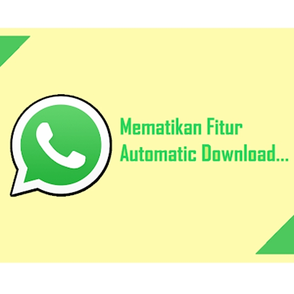 Cara Menonaktifkan Auto Download Media di Whatsapp