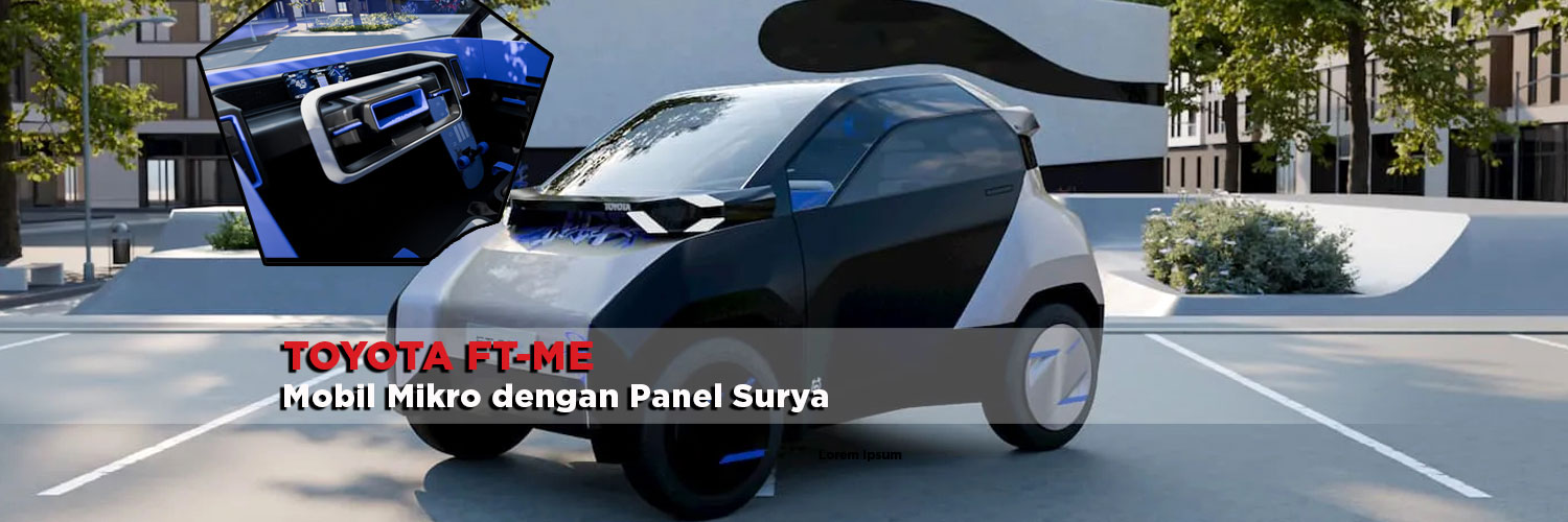 Toyota Ungkap Konsep FT-Me, Mobil Mikro dengan Panel Surya