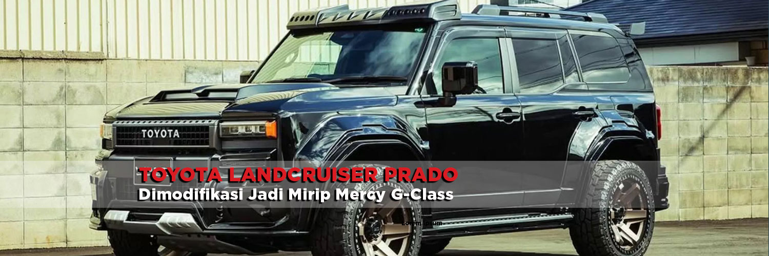 Modifikasi Toyota Land Cruiser Prado Jadi Mirip Mercy G-Class, Jadinya Seperti Ini